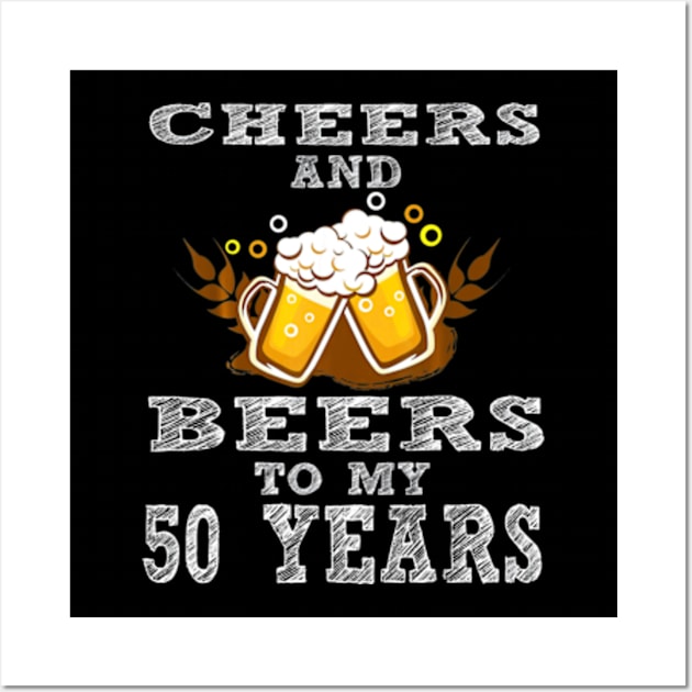 Cheers And Beers To My 50 Years 50th Birthday Gift Wall Art by AstridLdenOs